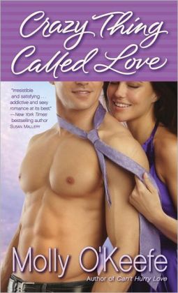Crazy Thing Called Love by Molly O'Keefe